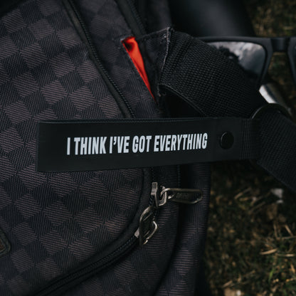 I THINK I’VE GOT EVERYTHING Keychain